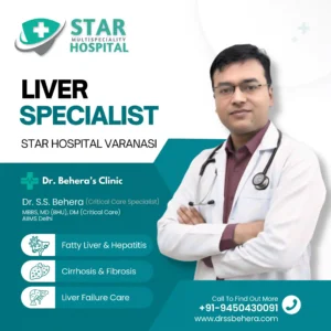 Dr SS Behera Liver Specialist in Varanasi treating Cirrhosis Fibrosis and Fatty Liver at Star Hospital.