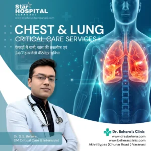 Chest specialist in varanasi clinical evaluation and 24/7 ICU ventilator care at Star Hospital Akhari Bypass